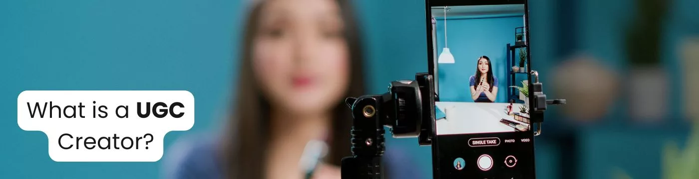 What Is a UGC Creator? Role in Modern Marketing